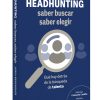 HEADHUNTING: saber buscar, saber elegir
