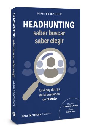 HEADHUNTING: saber buscar, saber elegir