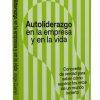 Autoliderazgo en la empresa y en la vida