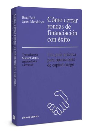 Cómo cerrar rondas de financiación con éxito