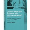 ¿Cómo tengo que hablarle para que me entienda?